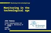 Monitoring in the technological age John Ramsey TICTAC Communications Ltd St. Georges, University of London London SW17 0RE.