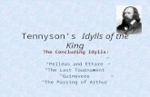Tennysons Idylls of the King The Concluding Idylls: Pelleas and Ettare The Last Tournament Guinevere The Passing of Arthur.