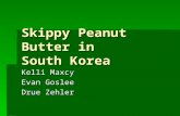Skippy Peanut Butter in South Korea Kelli Maxcy Evan Goslee Drue Zehler