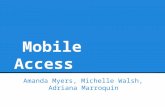 Mobile Access Amanda Myers, Michelle Walsh, Adriana Marroquin.
