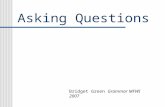 Asking Questions Bridget Green Grammar MFWI 2007.