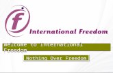 Welcome to International Freedom Nothing Over Freedom.