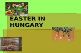 EASTER IN HUNGARY The Hungarians call Lent the Great Fast. During Lent it was forbidden to eat any meat. Therefore the day before Ash Wednesday is called.