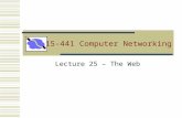 15-441 Computer Networking Lecture 25 – The Web. Lecture 19: 2006-11-022 Outline HTTP review and details (more in notes) Persistent HTTP review HTTP caching.
