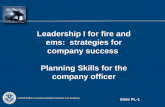 Slide PL-1 LEADERSHIP I FOR FIRE AND EMS: STRATEGIES FOR COMPANY SUCCESS PLANNING SKILLS FOR THE COMPANY OFFICER.