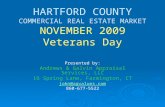 HARTFORD COUNTY COMMERCIAL REAL ESTATE MARKET NOVEMBER 2009 Veterans Day Presented by: Andrews & Galvin Appraisal Services, LLC 16 Spring Lane, Farmington,
