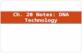 Ch. 20 Notes: DNA Technology. Recombinant DNA DNA that is artificially made with specific gene sequences added to it To insert a gene, you must: Use restriction.