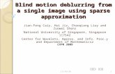 Blind motion deblurring from a single image using sparse approximation Jian-Feng Caiy, Hui Jiz, Chaoqiang Liuy and Zuowei Shenz National University of.