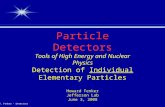H. Fenker - Detectors Particle Detectors Tools of High Energy and Nuclear Physics Detection of Individual Elementary Particles Howard Fenker Jefferson.
