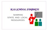 K-12 SCHOOL FINANCE SHARING SHARING STATE AND LOCAL RESOURCES.