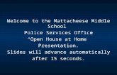Welcome to the Mattacheese Middle School Police Services Office “Open House at Home” Presentation. Slides will advance automatically after 15 seconds.
