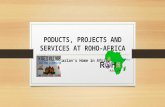PODUCTS, PROJECTS AND SERVICES AT ROHO-AFRICA Rotarian’s Home in Africa.