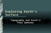 Exploring Earth’s Surface Topography and Earth’s Four Spheres.