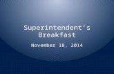 Superintendent’s Breakfast November 18, 2014. Continuing What Has Already Been Presented: PROGRESS REPORT Superintendent Breakfast – March 2014 – June.