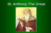 St. Anthony The Great. He was born in a rich Christian family His parents were righteous He had one sister His parents died when he was young.