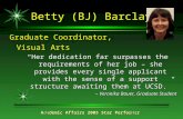 Academic Affairs 2005 Star Performer Betty (BJ) Barclay Graduate Coordinator, Visual Arts “Her dedication far surpasses the requirements of her job – she.