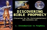 1. Introduction to Prophecy DISCOVERING BIBLE PROPHECY (Presented by the Christadelphians) .