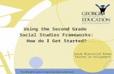Using the Second Grade Social Studies Frameworks: How do I Get Started? Sarah Blascovich Brown Teacher on Assignment.