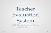 Teacher Evaluation System LSKD Site Administrator Training August 6, 2014.