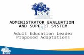 Sub-heading ADMINISTRATOR EVALUATION AND SUPPORT SYSTEM Adult Education Leader Proposed Adaptations.