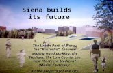 Siena builds its future The Urban Park of Siena, the “Rastrello”, the new underground parking, the Stadium, The Law Courts, the new “Fortezza Medicea”