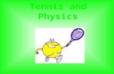 Tennis and Physics. The and his features Diameter: 6,35 - 6,67cm Wheight: 56,70 - 58,47g Jumphight: 1,346 - 1,473m on hard floor from 2,54m height of.