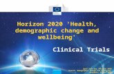 Clinical Trials Horizon 2020 'Health, demographic change and wellbeing' Open Info Day -Horizon 2020 'Health, demographic change and wellbeing' Brussels,