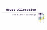 House Allocation and Kidney Exchange 1. House allocation problems In some matching markets, only one side of the market has preferences (or we care mostly.
