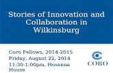 Stories of Innovation and Collaboration in Wilkinsburg Coro Fellows, 2014-2015 Friday, August 22, 2014 11:30-1:00pm, Hosanna House.
