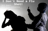 1 I Don’t Need a Flu Shot! Bill Rogers Ball State University.