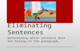 Eliminating Sentences Determining which sentence does not belong in the paragraph