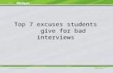 Top 7 excuses students give for bad interviews. "He wouldn't say anything." This excuse is usually the result of nervous reporting. When people get nervous,
