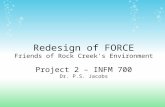 Redesign of FORCE Friends of Rock Creek's Environment Project 2 – INFM 700 Dr. P.S. Jacobs.