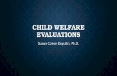 CHILD WELFARE EVALUATIONS Susan Cohen Esquilin, Ph.D.