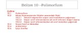 Bölüm 10 –Polimorfizm Outline 10.1 Polimorfizm 10.2 Miras Hiyerarşisinde Objeler arasındaki İlişki 10.2.1 Altsınıf objelerinin süper sınıf metotlarını.