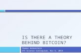 IS THERE A THEORY BEHIND BITCOIN? Thomas Holenstein ITS Science Colloquium, Nov 6, 2014.