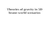 Theories of gravity in 5D brane-world scenarios. 1) Introduction Geometry of spacetime is described by metric tensor g. Matter tells spacetime how to.