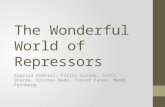 The Wonderful World of Repressors Supriya Pokhrel, Firras Garada, Sonia Sharma, Kristen Wade, Trevor Faske, Mandi Feinberg.