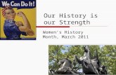Our History is our Strength Women’s History Month, March 2011.
