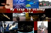 My Trip To Disney World. Getting There When mom first told me that me, mom, and grandma were going to Disney World, I got really exited! Mom said that.