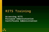 RITS Training Accessing RITS Password Administration Certificate Administration.