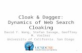 Cloak & Dagger: Dynamics of Web Search Cloaking David Y. Wang, Stefan Savage, Geoffrey M. Voelker University of California, San Diego 1