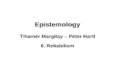 Epistemology Tihamér Margitay – Péter Hartl 6. Reliabilism.