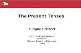 The Present Tenses Simple Present I.E.S. GERENA Gerena (Sevilla) Manuel Casas - slideshare 2010.