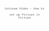 Ustream Video – How to set up Picture in Picture 1.