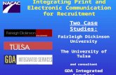 Integrating Print and Electronic Communication for Recruitment Two Case Studies: Fairleigh Dickinson University The University of Tulsa and consultant.