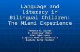 Language and Literacy in Bilingual Children: The Miami Experience Rebecca E. Eilers D. Kimbrough Oller Alan Cobo-Lewis Virginia Mueller Gathercole Barbara.