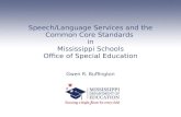 Speech/Language Services and the Common Core Standards in Mississippi Schools Office of Special Education Gwen R. Buffington.