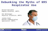 1 Debunking the Myths of N95 Respirator Use Roland BerryAnn Deputy Director, NPPTL Pat Wiltanger Physical Scientist, NPPTL Jackie Krah Health Communication
