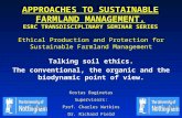 APPROACHES TO SUSTAINABLE FARMLAND MANAGEMENT. ESRC TRANSDISCIPLINARY SEMINAR SERIES Talking soil ethics. The conventional, the organic and the biodynamic.